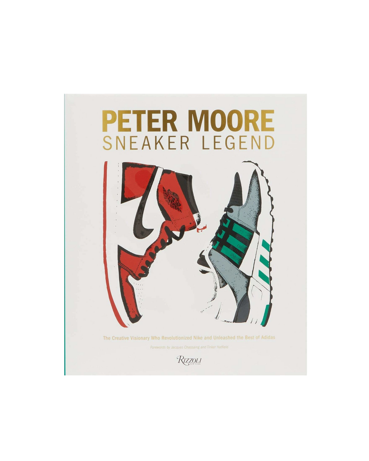 Peter Moore: Sneaker Legend: The Designer Who Revolutionized Nike Peter Moore: Sneaker Legend: The Designer Who Revolutionized Nike